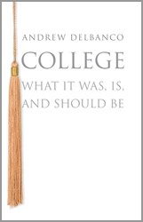 Cover of College: What It Was, Is, and Should Be by Andrew Delbanco