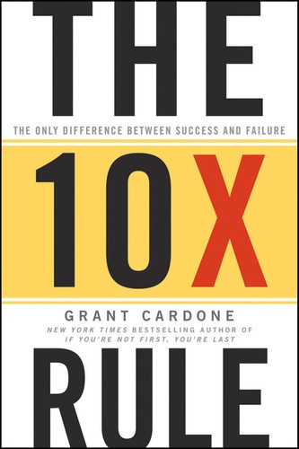 Cover of The 10X Rule by Grant Cardone
